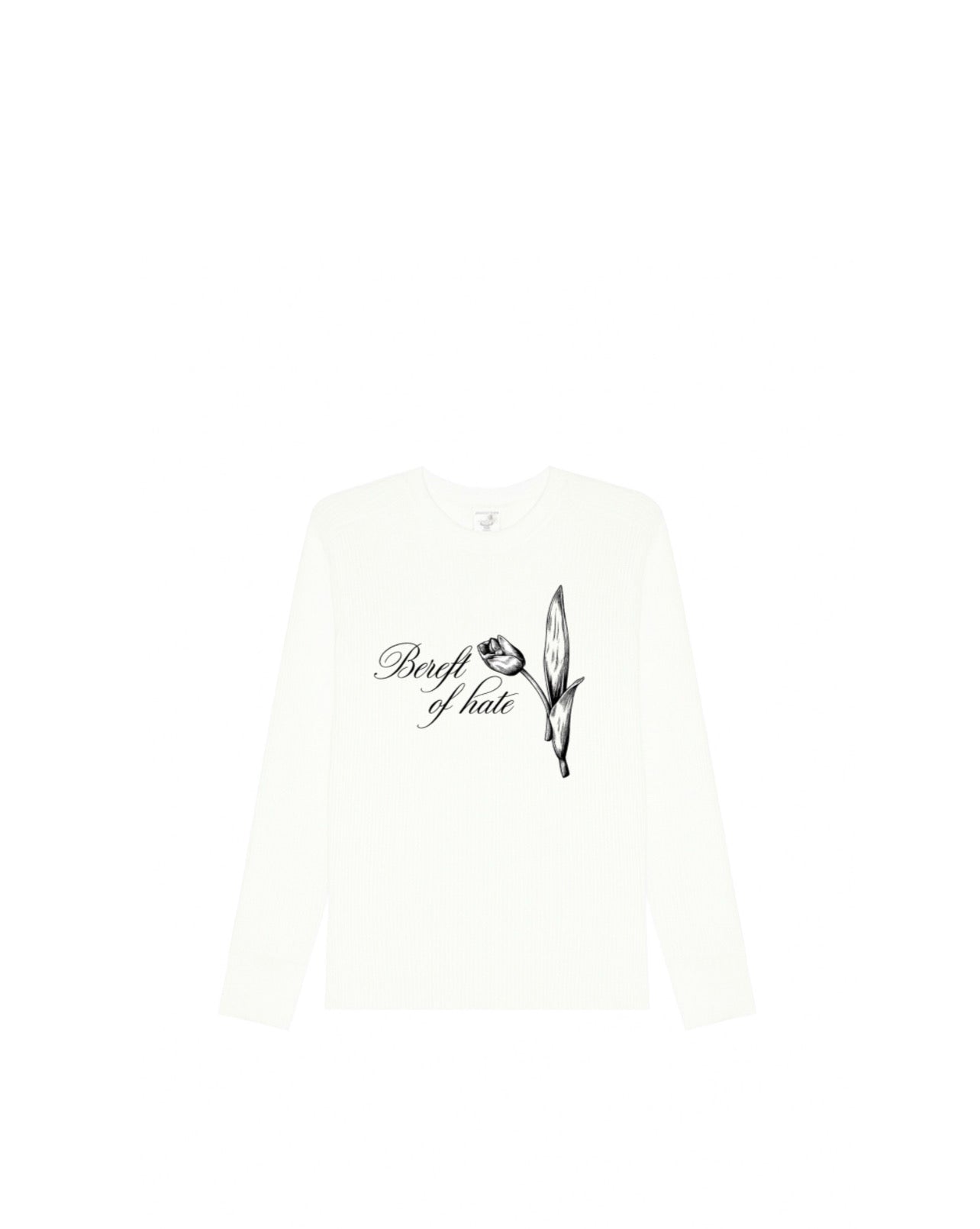 “Bereft of hate” Long sleeve thermal